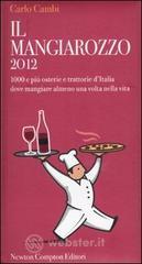 Il Mangiarozzo 2012. 1000 e pi� osterie e trattorie d'Italia dove mangiare almeno una volta nella vita