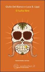 El lucha libre. Ediz. italiana