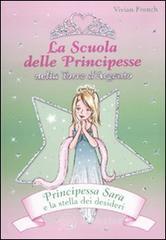 Principessa Sara e la stella dei desideri. La scuola delle principesse vol.12