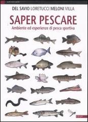 Saper pescare. Ambiente ed esperienze di pesca sportiva Saper pescare. Ambiente ed esperienze di pesca sportiva