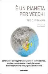 È un pianeta per vecchi. Generazione contro generazione, azienda contro azienda, nazione contro nazione: i conflitti scatenati dall'invecchiamento della popolazione. È un pianeta per vecchi. Generazione contro generazione, azienda contro azienda, nazione contro nazione: i conflitti scatenati dall'invecchiamento della popolazione.