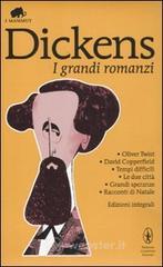 I grandi romanzi: Oliver Twist-David Copperfield-Tempi difficili-Le due citt�-Grandi speranze-Racconti di Natale. Ediz. integrale
