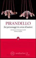 Sei personaggi in cerca d'autore. Ediz. integrale Sei personaggi in cerca d'autore. Ediz. integrale