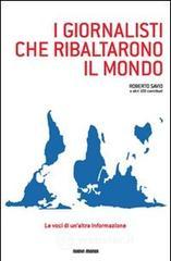 I giornalisti che ribaltarono il mondo. Le voci di un'altra informazione I giornalisti che ribaltarono il mondo. Le voci di un'altra informazione