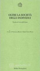 Oltre la societ� degli individui. Teoria ed etica del dono