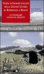 Guida ai sacrari italiani della grande guerra da Redipuglia a Bligny. 19 itinerari lungo il fronte Guida ai sacrari italiani della grande guerra da Redipuglia a Bligny. 19 itinerari lungo il fronte