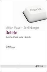 Delete. Il diritto alloblio nellera digitale. E-book