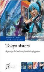 Tokyo sisters. Reportage dall'universo femminile giapponese