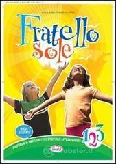 Fratello sole. Con espansione online. Per la 1�, 2� e 3� classe della Scuola elementare