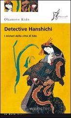 Detective Hanshichi. I misteri della cittą di Edo vol.1 Detective Hanshichi. I misteri della cittą di Edo vol.1