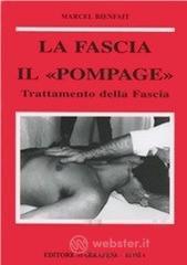 La fascia. Anatomia, topografia, fisiologia, patologia. Il �Pompage�. Trattamento della fascia