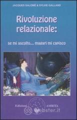 Rivoluzione relazionale: se mi ascolto magari mi capisco! Rivoluzione relazionale: se mi ascolto magari mi capisco!