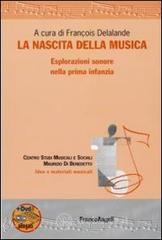 La nascita della musica. Esplorazioni sonore nella prima infanzia. Con DVD La nascita della musica. Esplorazioni sonore nella prima infanzia. Con DVD