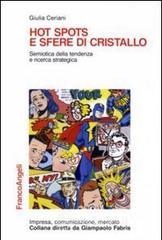 Hot spots e sfere di cristallo. Semiotica della tendenza e ricerca strategica Hot spots e sfere di cristallo. Semiotica della tendenza e ricerca strategica