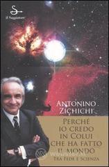 Perch� io credo in colui che ha fatto il mondo. Tra fede e scienza