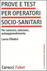 Prove e test per operatori socio-sanitari. Per concorsi, selezioni, autoapprendimento