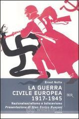 La guerra civile europea 1917-1945. Nazionalsocialismo e bolscevismo La guerra civile europea 1917-1945. Nazionalsocialismo e bolscevismo