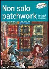 Non solo patchwork. Tanti lavori con le stoffe americane