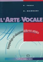 L' arte vocale. Fisiopatologia e riabilitazione della voce artistica
