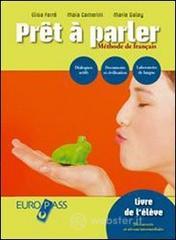 Pret � parler plus. M�thode de fran�ais. Livre de l'�l�ve-Cahier d'exercices. Con espansione online. Con CD Audio. Per le Scuole superiori