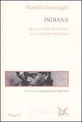 Indiana. Nel cuore della democrazia più complicata del mondo Indiana. Nel cuore della democrazia più complicata del mondo