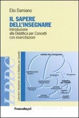 Il sapere dell'insegnare. Introduzione alla didattica per concetti con esercitazioni