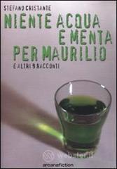 Niente acqua e menta per Maurilio e altri racconti