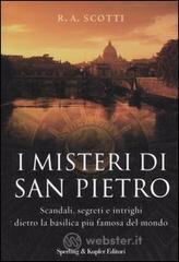 I misteri di San Pietro. Scandali, segreti e intrighi dietro la basilica pi� famosa del mondo
