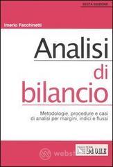 Analisi di bilancio. Metodologie, procedure e casi di analisi per margini, indici e flussi Analisi di bilancio. Metodologie, procedure e casi di analisi per margini, indici e flussi