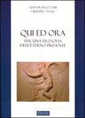Qui ed ora. Per una filosofia dell'eterno presente Qui ed ora. Per una filosofia dell'eterno presente