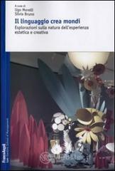 Il linguaggio crea mondi. Esplorazioni sulla natura dellesperienza estetica e creativa. E-book