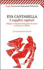 I supplizi capitali. Origine e funzioni delle pene di morte in Grecia e a Roma I supplizi capitali. Origine e funzioni delle pene di morte in Grecia e a Roma
