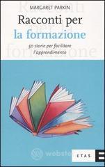 Racconti per la formazione. 50 storie per facilitare l'apprendimento Racconti per la formazione. 50 storie per facilitare l'apprendimento