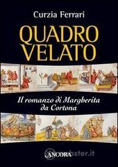 Quadro velato. Il romanzo di Margherita da Cortona