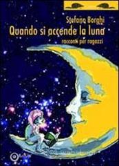 Quando si accende la luna. Racconti per ragazzi