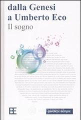 Il sogno. Dalla genesi a Umberto Eco Il sogno. Dalla genesi a Umberto Eco