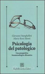 Psicologia del patologico. Una prospettiva fenomenologica-dinamica Psicologia del patologico. Una prospettiva fenomenologica-dinamica