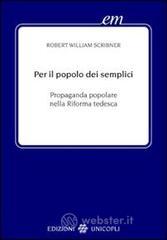 Per il popolo dei semplici. Propaganda popolare nella Riforma tedesca