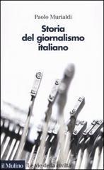 Storia del giornalismo italiano. Dalle gazzette a Internet Storia del giornalismo italiano. Dalle gazzette a Internet