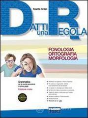 Datti una regola. Fonologia-ortografia-morfologia. Con espansione online. Per la Scuola media. Con CD-ROM vol.2