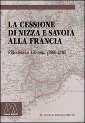 La cessione di Nizza e Savoia alla Francia. Riflessioni a 150 anni (1860-2010)