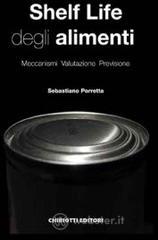 Shelf life degli alimenti. Meccanismi, valutazione, previsione Shelf life degli alimenti. Meccanismi, valutazione, previsione