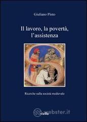 Il lavoro, la povertà, l'assistenza. Ricerche sulla società medievale Il lavoro, la povertà, l'assistenza. Ricerche sulla società medievale