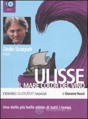 Ulisse. Il mare color del vino letto da Giulio Scarpati. Audiolibro. 3 CD Audio Ulisse. Il mare color del vino letto da Giulio Scarpati. Audiolibro. 3 CD Audio