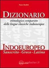 Dizionario etimologico comparato delle lingue classiche indoeuropee. Dizionario indoeuropeo (sanscrito-greco-latino)