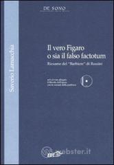 Il vero Figaro o sia il falso factotum. Riesame del �Barbiere� di Rossini. Con CD-ROM