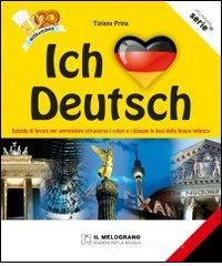 Ich liebe Deutsch. Schede di lavoro per apprendere attraverso i colori e i disegni le basi della lingua tedesca