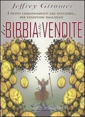 La Bibbia delle vendite. I nuovi comandamenti del successo... per venditori smaliziati La Bibbia delle vendite. I nuovi comandamenti del successo... per venditori smaliziati