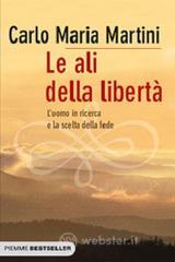 Le ali della libert�. L'uomo in ricerca e la scelta della fede
