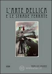 L' arte bellica e le strade ferrate